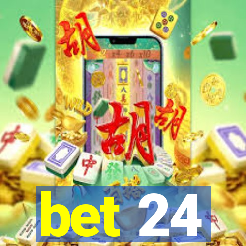bet 24